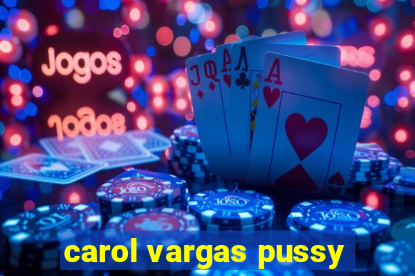 carol vargas pussy